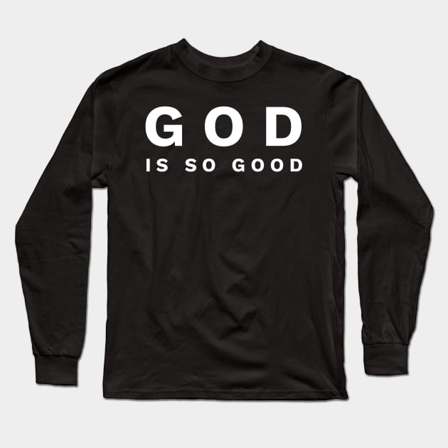 God Is So Good - Christian Long Sleeve T-Shirt by ChristianShirtsStudios